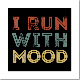 I Run With Mood Posters and Art